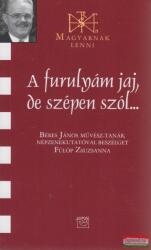 A furulyám jaj, de szépen szól. . . . . Sárközy Csabával beszélget Király Béla (ISBN: 9789636628420)