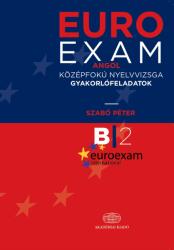 Euro Angol Középfokú Nyelvvizsga Gyakorlókönyv - B2 (ISBN: 9789630597111)