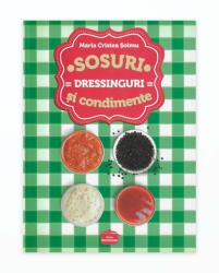 Sosuri, dressinguri si condimente - Maria Cristea Soimu (2016)