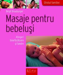 Masaje pentru bebelusi. Atingeri binefacatoare si tandre - Birgit Brauburger (ISBN: 9786067042078)