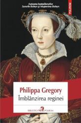 Imblinzirea reginei - Philippa Gregory (ISBN: 9789734659180)