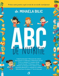 Abc De Nutritie, Mihaela Bilic - Editura Curtea Veche (ISBN: 9786065888524)