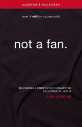Not a Fan Updated and Expanded - Kyle Idleman (2016)