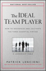 Ideal Team Player - How to Recognize and Cultivate The Three Essential Virtues - Patrick M. Lencioni (2016)