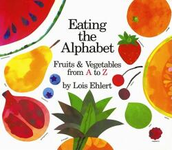 Eating the Alphabet - Lois Ehlert (1993)