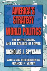 America's Strategy in World Politics - Nicholas J. Spykman (2007)