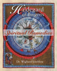 Hildegard of Bingen's Spiritual Remedies - Wighard Strehlow (2002)