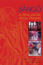 Sango in Africa and the African Diaspora - Akintunde Akinyemi, Toyin Falola, Joel E. Tishken (2009)