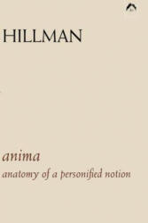 Anima: An Anatomy of a Personified Notion. with 439 Excerpts from the Writings of C. G. Jung. - James Hillman, Carl Gustav Jung (1998)