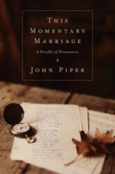 This Momentary Marriage: A Parable of Permanence (2012)