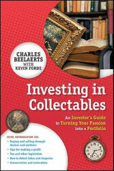 Investing in Collectables: An Investor's Guide to Turning Your Passion Into a Portfolio (2016)