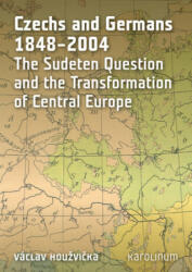 Czechs and Germans 1848-2004 - Václav Houžvička (2016)