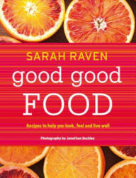 Good Good Food - Sarah Raven (2016)