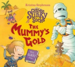 Sir Charlie Stinky Socks: The Mummy's Gold - STEPHENSON (2016)