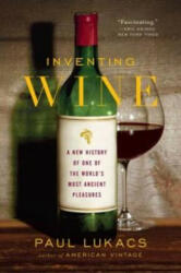 Inventing Wine: A New History of One of the World's Most Ancient Pleasures (2013)