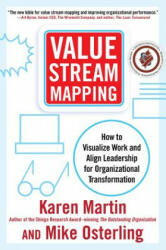 Value Stream Mapping: How to Visualize Work and Align Leadership for Organizational Transformation - Karen Martin (2014)