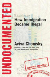Undocumented - Aviva Chomsky (2014)