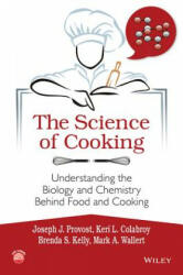 Science of Cooking: Understanding the Biology and Chemistry Behind Food and Cooking - Joseph Provost, Brenda Kelly, Jeffrey Bodwin, Mark Wallert (2016)