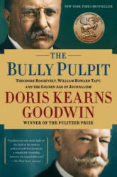 The Bully Pulpit - Doris Kearns Goodwin (2014)