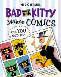Bad Kitty Makes Comics . . . and You Can Too! - Nick Bruel (2015)