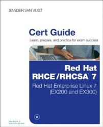 Red Hat RHCSA/RHCE 7 Cert Guide - Sander van Vugt (2015)