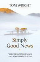Simply Good News - Why The Gospel Is News And What Makes It Good (2014)