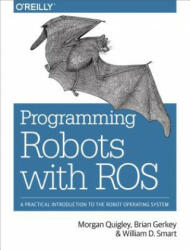 Programming Robots with Ros: A Practical Introduction to the Robot Operating System (2015)