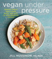 Vegan Under Pressure - Jill Nussinow (2016)