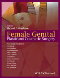 Female Genital Plastic and Cosmetic Surgery - Michael P Goodman (2016)