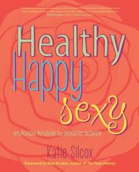 Healthy Happy Sexy - Katie Silcox, Rod Stryker (2015)