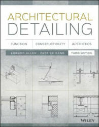 Architectural Detailing - Function, Constructibility, Aesthetics 3e - Edward Allen, Patrick J. Rand (2016)