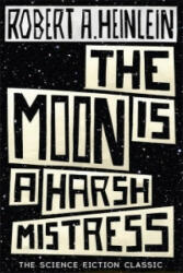 Moon is a Harsh Mistress - Robert A. Heinlein (2015)