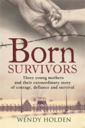 Born Survivors - Wendy Holden (2015)