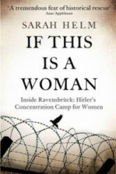 If This Is A Woman - Inside Ravensbruck: Hitler's Concentration Camp for Women (2016)