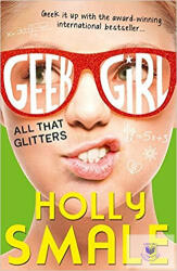 Geek Girl All That Glitters - Holly Smale (2015)
