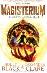 Magisterium: The Copper Gauntlet - Cassandra Clare, Holly Black (2015)