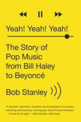 Yeah! Yeah! Yeah! - The Story of Pop Music from Bill Haley to Beyonce - Bob Stanley (2016)