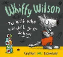 Whiffy Wilson: The Wolf who wouldn't go to school - Caryl Hart (2015)