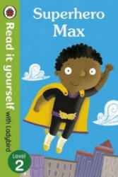 Superhero Max- Read it yourself with Ladybird: Level 2 - Ladybird (2015)