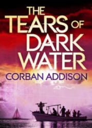 Tears of Dark Water - Corban Addison (2015)