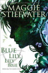 Blue Lily, Lily Blue - Maggie Stiefvater (2016)