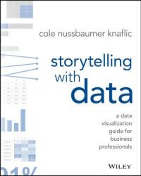 Storytelling with Data - Cole Nussbaumer Knaflic (2015)