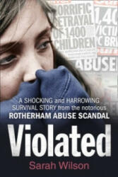 Violated - A Shocking and Harrowing Survival Story from the Notorious Rotherham Abuse Scandal (2015)