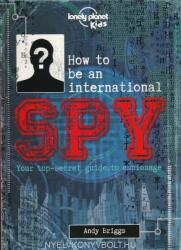 Lonely Planet Kids How to be an International Spy - Lonely Planet (2015)