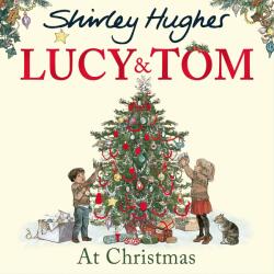 Shirley Hughes: Lucy and Tom at Christmas (2015)