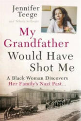 My Grandfather Would Have Shot Me - Jennifer Teege, Nikola Sellmair (2016)