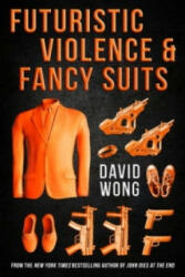 Futuristic Violence and Fancy Suits - David Wong (2015)