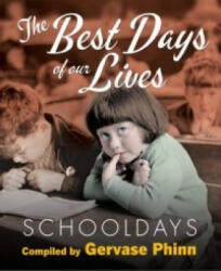 Schooldays: Best Days of Our Lives - Gervase Phinn (2015)