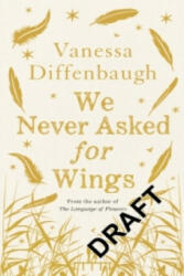 We Never Asked for Wings - DIFFENBAUGH VANESSA (2016)