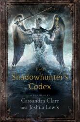 The Shadowhunter's Codex - Cassandra Clare, Joshua Lewis (2015)